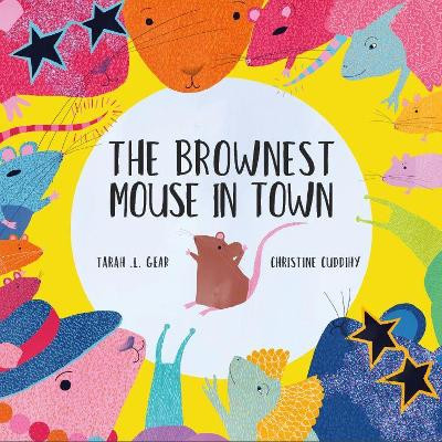 The Brownest Mouse in Town by Tarah .L. Gear 9781999762889