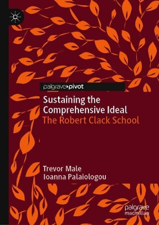 Sustaining the Comprehensive Ideal: The Robert Clack School by Trevor Male 9783030341558