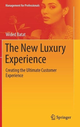 The New Luxury Experience: Creating the Ultimate Customer Experience by Wided Batat 9783030016708