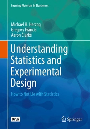 Understanding Statistics and Experimental Design: How to Not Lie with Statistics by Michael H. Herzog 9783030034986