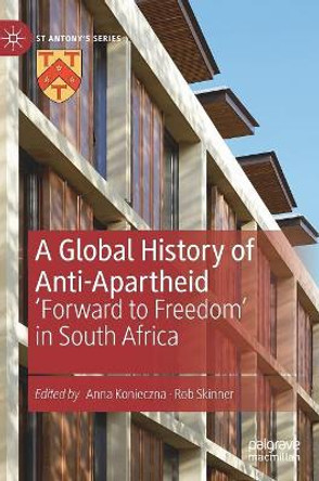 A Global History of Anti-Apartheid: 'Forward to Freedom' in South Africa by Anna Konieczna 9783030036515