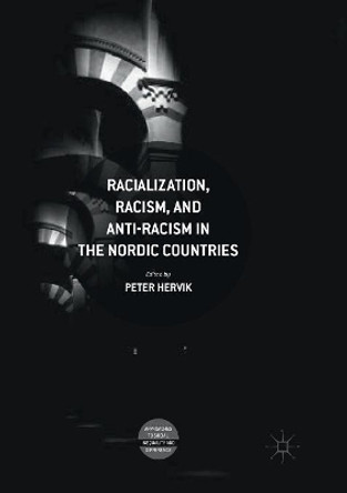 Racialization, Racism, and Anti-Racism in the Nordic Countries by Peter Hervik 9783030090401