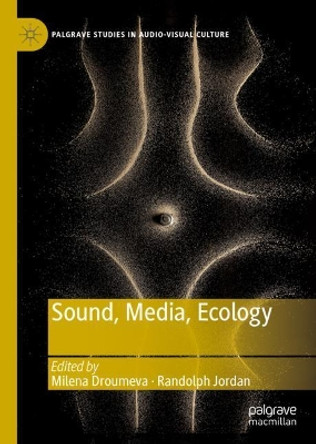 Sound, Media, Ecology by Milena Droumeva 9783030165680 Sound, Media, Ecology by Milena Droumeva 9783030165680