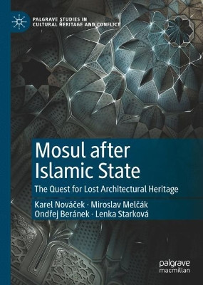 Mosul after Islamic State: The Quest for Lost Architectural Heritage by Karel Novacek 9783030626358