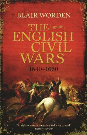 The English Civil Wars: 1640-1660 by Blair Worden