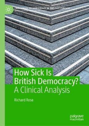 How Sick Is British Democracy?: A Clinical Analysis by Richard Rose 9783030731229