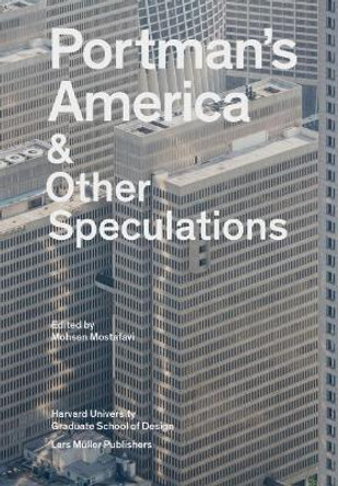 Portman's America and Other Speculations by Mohsen Mostafavi 9783037785324