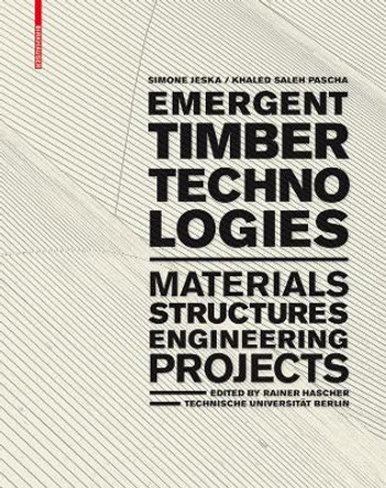 Emergent Timber Technologies: Materials, Structures, Engineering, Projects by Simone Jeska 9783038215028