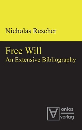 Free Will: An Extensive Bibliography by Nicholaus Rescher 9783110319163