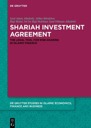 Shariah Investment Agreement: The Legal Tool for Risk-Sharing in Islamic Finance by Syed Adam Alhabshi 9783110559613