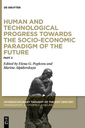 Human and Technological Progress Towards the Socio-Economic Paradigm of the Future, Part 2 by Elena G. Popkova 9783110692037
