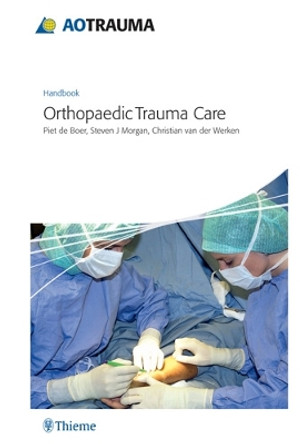 AO Handbook: Orthopedic Trauma Care by Piet de Boer 9783131468710