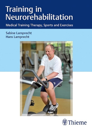 Training in Neurorehabilitation: Medical Training Therapy, Sports and Exercises by Sabine Lamprecht 9783132415850