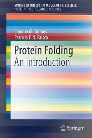 Protein Folding: An Introduction by Claudio M. Gomes 9783319008813