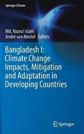 Bangladesh I: Climate Change Impacts, Mitigation and Adaptation in Developing Countries by Md Nazrul Islam 9783319263557