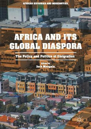 Africa and its Global Diaspora: The Policy and Politics of Emigration by Jack Mangala 9783319500522