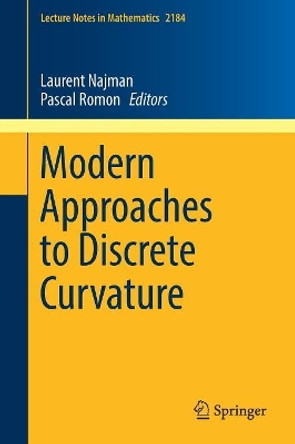 Modern Approaches to Discrete Curvature by Laurent Najman 9783319580012