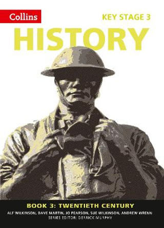 Collins Key Stage 3 History - Book 3 Twentieth Century by Alf Wilkinson
