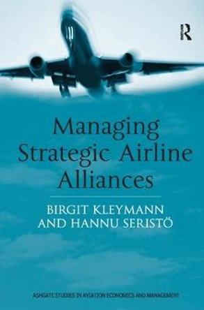 Managing Strategic Airline Alliances by Hannu Seristo