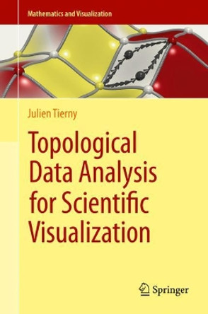 Topological Data Analysis for Scientific Visualization by Julien Tierny 9783319715063