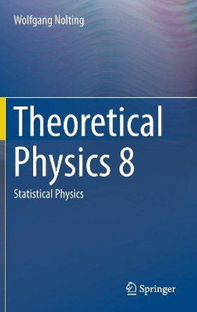 Theoretical Physics 8: Statistical Physics by Wolfgang Nolting 9783319738260