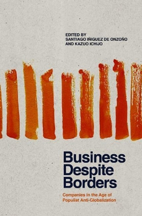 Business Despite Borders: Companies in the Age of Populist Anti-Globalization by Santiago Iniguez de Onzono 9783319763057