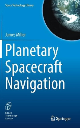 Planetary Spacecraft Navigation by James Miller 9783319789156