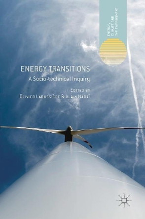 Energy Transitions: A Socio-technical Inquiry by Olivier Labussiere 9783319770246