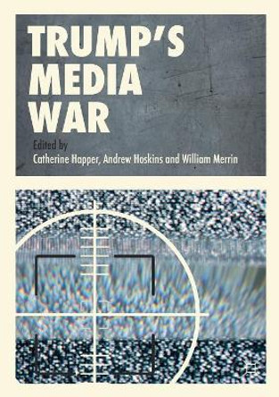 Trump's Media War by Catherine Happer 9783319940687