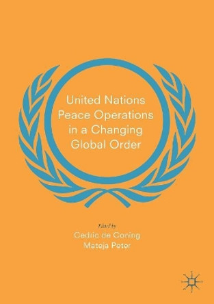 United Nations Peace Operations in a Changing Global Order by Cedric de Coning 9783319991054