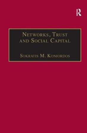 Networks, Trust and Social Capital: Theoretical and Empirical Investigations from Europe by Sokratis M. Koniordos