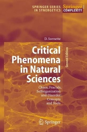 Critical Phenomena in Natural Sciences: Chaos, Fractals, Selforganization and Disorder: Concepts and Tools by Didier Sornette 9783540308829