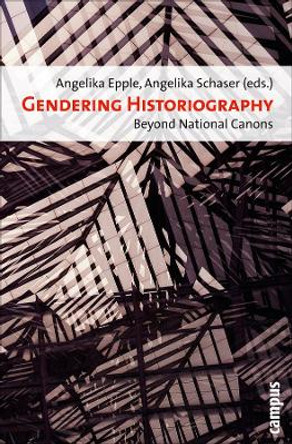 Gendering Historiography: Beyond National Canons by Angelika Epple 9783593389608