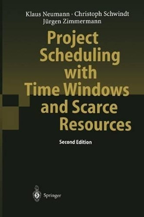 Project Scheduling with Time Windows and Scarce Resources: Temporal and Resource-Constrained Project Scheduling with Regular and Nonregular Objective Functions by Klaus Neumann 9783642072659