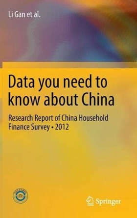 Data you need to know about China: Research Report of China Household Finance Survey*2012 by Gang Li 9783642381508