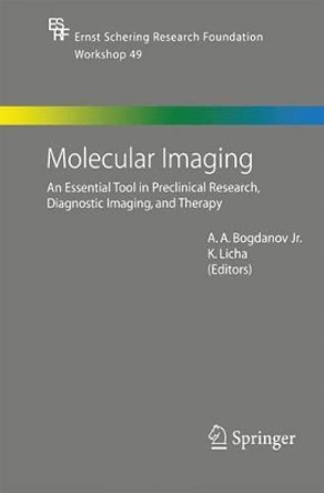 Molecular Imaging: An Essential Tool in Preclinical Research, Diagnostic Imaging, and Therapy by Alexei Bogdanov 9783642422041