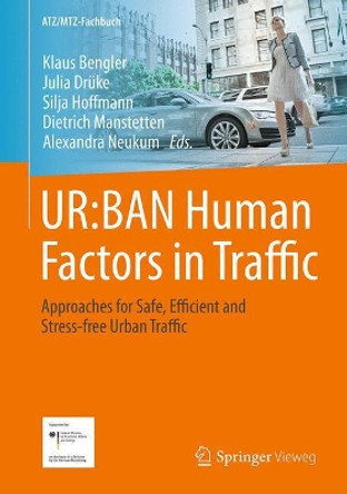 UR:BAN Human Factors in Traffic: Approaches for Safe, Efficient and Stress-free Urban Traffic by Klaus Bengler 9783658154172