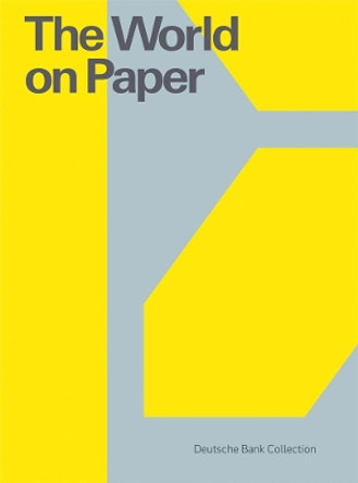 The World on Paper: Deutsche Bank Collection by Friedhelm Hutte 9783735605160