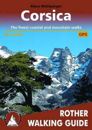 Corsica 80 walks walking guide: 2016 by Klaus Wolfsperger 9783763348190