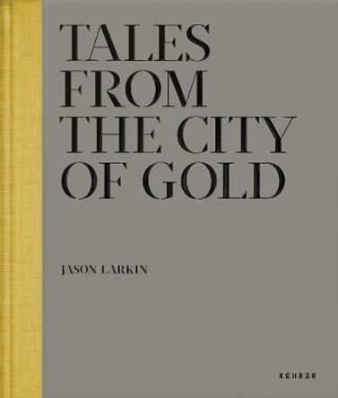 Tales From The City Of Gold by Jason Larkin 9783868284164