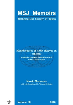 Moduli Spaces Of Stable Sheaves On Schemes: Restriction Theorems, Boundedness And The Git Construction by Masaki Maruyama 9784864970341