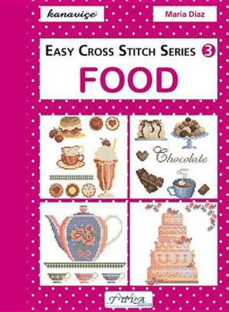 Easy Cross Stitch: Food by Maria Diaz 9786055647513