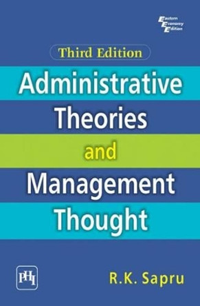 Administrative Theories and Management Thought by R. K. Sapru 9788120347342