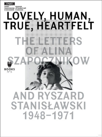 Lovely, Human, True, Heartfelt - The Letters of Alina Szapocznikow and Ryszard Stanislawski, 1948-1971 by Agata Jakubowska 9788393381869