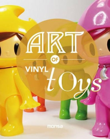 Art of Vinyl Toys by Monsa 9788415829614