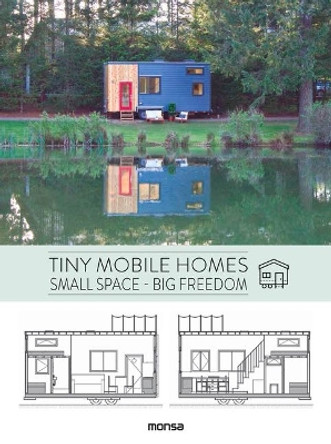 Tiny Mobile Homes: Small Space - Big Freedom by Anna Minguet 9788416500925