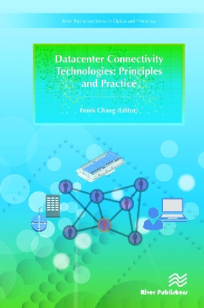 Datacenter Connectivity Technologies: Principles and Practice by Frank Chang 9788793609228