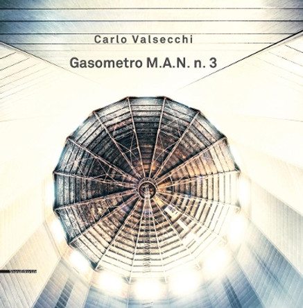 Gasometro M.A.N. n. 3 by Carlo Valsecchi 9788836642366