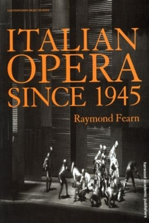 Italian Opera Since 1945 by Raymond Fearn 9789057550027