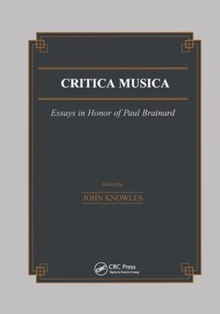 Critica Musica: Essays in Honour of Paul Brainard by J. Knowles 9789056995225